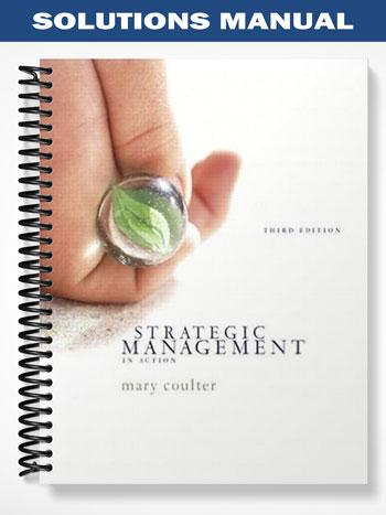 Solutions Manual for Strategic Management In Action 3rd Edition by Mary Coulter