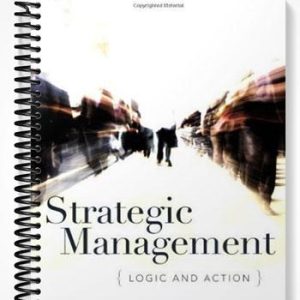 Solutions Manual for Strategic Management Logic and Action 1st Edition by Huff