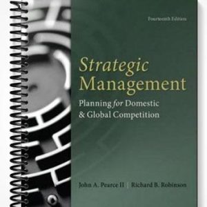 Solutions Manual for Strategic Management Planning for Domestic & Global Competition 14th Edition by Pearce