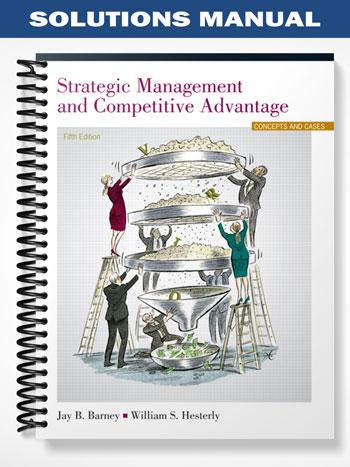 Solutions Manual for Strategic Management and Competitive Advantage 5th Edition by Barney