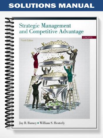 Solutions Manual for Strategic Management and Competitive Advantage International Version 4th Edition by Barney