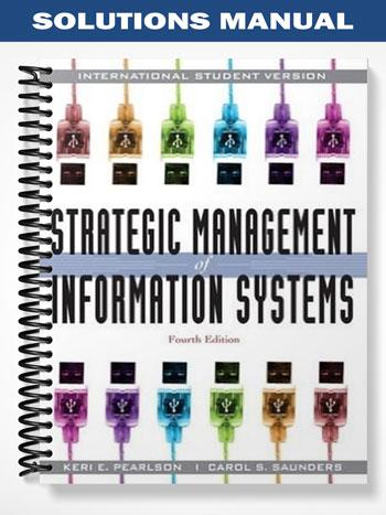 Solutions Manual for Strategic Management of Information Systems 4th Edition by Pearlson