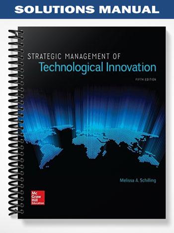Solutions Manual for Strategic Management of Technological Innovation 5th Edition by Schilling