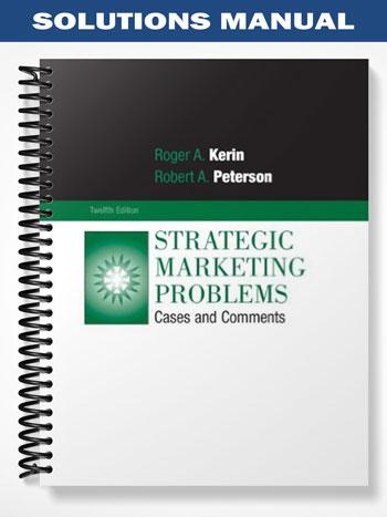 Solutions Manual for Strategic Marketing Problems Cases and Comments 12th Edition by Kerin