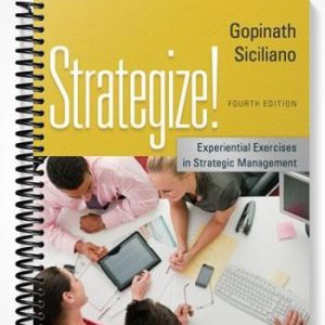 Solutions Manual for Strategize Experiential Exercises in Strategic Management 4th Edition by Gopinath