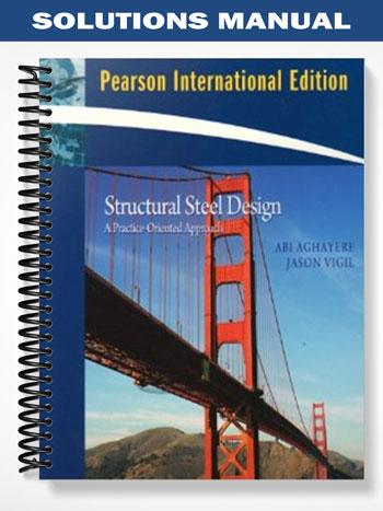 Solutions Manual for Structural Steel Design A Practice Oriented Approach 1st Edition by Aghayere