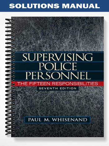 Solutions Manual for Supervising Police Personnel The Fifteen Responsibilities 7th Edition by Whisenand
