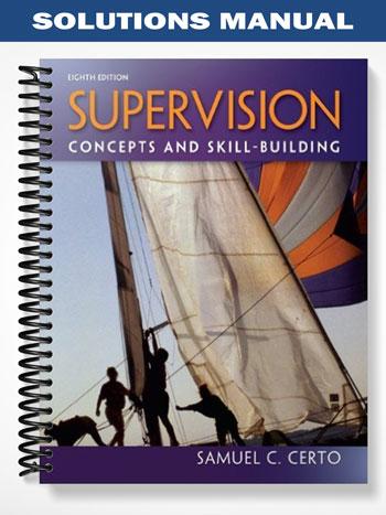 Solutions Manual for Supervision Concepts and Skill-Building 8th Edition by Certo