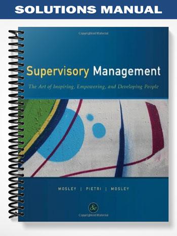 Solutions Manual for Supervisory Management 8th Edition by Mosley