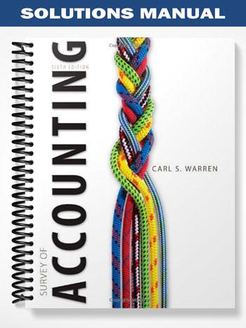 Solutions Manual for Survey of Accounting 6th Edition by Warren