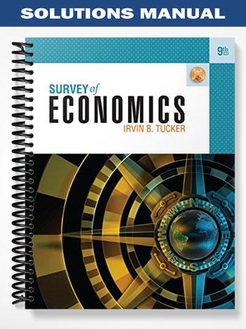 Solutions Manual for Survey of Economics 9th Edition by Tucker