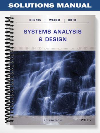 Solutions Manual for Systems Analysis and Design 6th Edition by Dennis