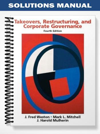 Solutions Manual for Takeovers Restructuring and Corporate Governance 4th Edition by Weston