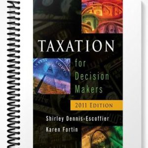 Solutions Manual for Taxation for Decision Makers 2011 Edition 1st Edition by Dennis-Escoffier