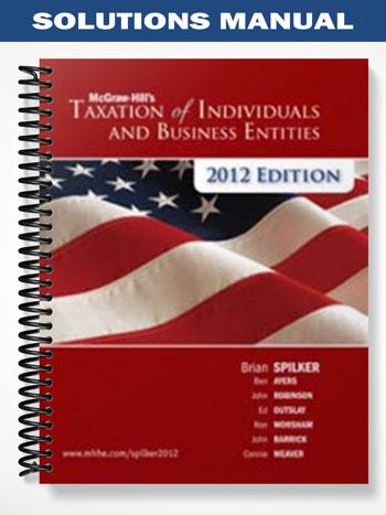 Solutions Manual for Taxation of Business Entities 2012 3rd Edition by Spilker