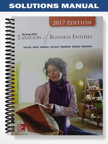 Solutions Manual for Taxation of Business Entities 2017 8th Edition by Spilker