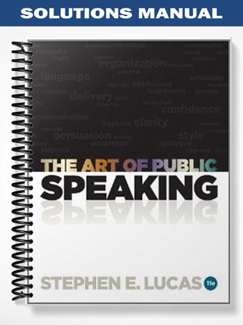 Solutions Manual for The Art of Public Speaking 11th Edition by Stephen Lucas