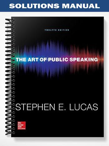 Solutions Manual for The Art of Public Speaking 12th Edition by Stephen Lucas