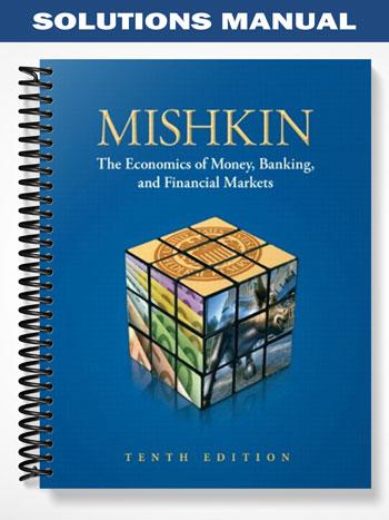 Solutions Manual for The Economics of Money Banking and Financial Markets 10th Edition by Mishkin