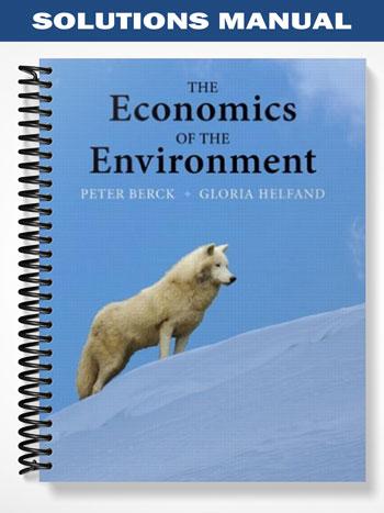 Solutions Manual for The Economics of the Environment 1st Edition by Berck