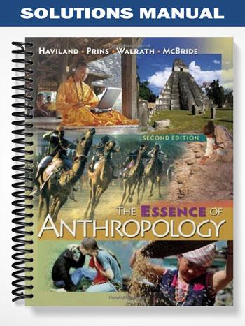 Solutions Manual for The Essence of Anthropology 2nd Edition by Haviland