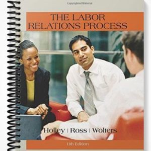 Solutions Manual for The Labor Relations Process 11th Edition by Holley