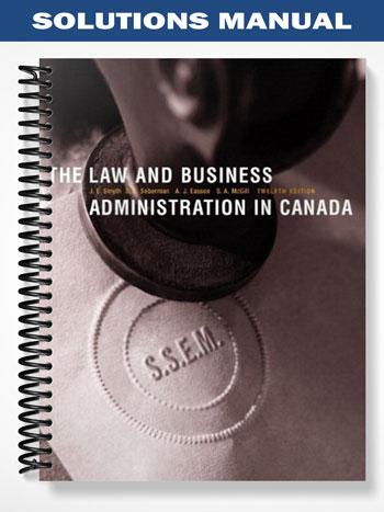 Solutions Manual for The Law and Business Administration in Canada 12th Edition by Smyth