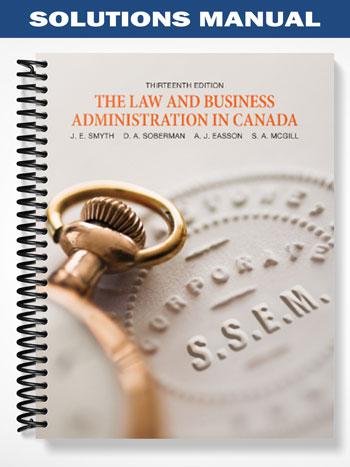 Solutions Manual for The Law and Business Administration in Canada 13th Edition by Smyth