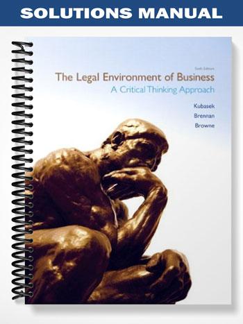 Solutions Manual for The Legal Environment of Business 6th Edition by Kubasek