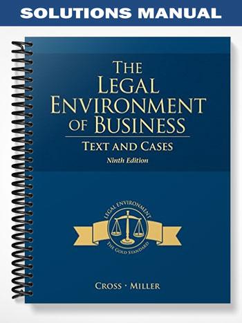 Solutions Manual for The Legal Environment of Business Text and Cases 9th Edition by Cross