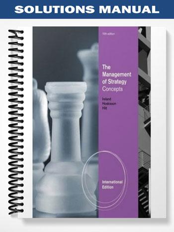 Solutions Manual for The Management of Strategy Concepts International Edition 10th Edition by Ireland