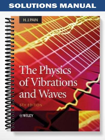 Solutions Manual for The Physics of Vibrations and Waves 6th Edition by Pain