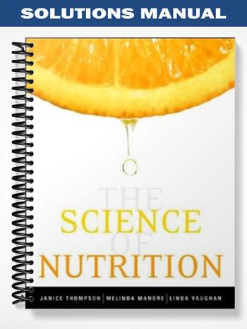 Solutions Manual for The Science of Nutrition 1st Edition by Thompson