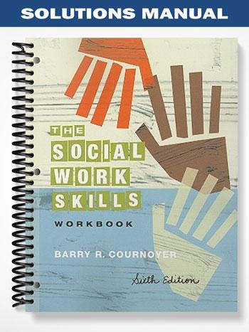 Solutions Manual for The Social Work Skills Workbook 6th Edition by Cournoyer