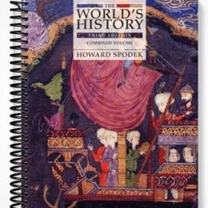 Solutions Manual for The Worlds History Combined Volume 3rd Edition by Howard Spodek