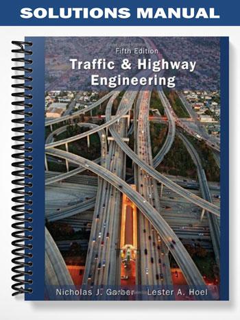 Solutions Manual for Traffic and Highway Engineering 5th Edition by Garber