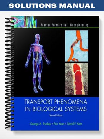 Solutions Manual for Transport Phenomena in Biological Systems 2nd Edition by Truskey