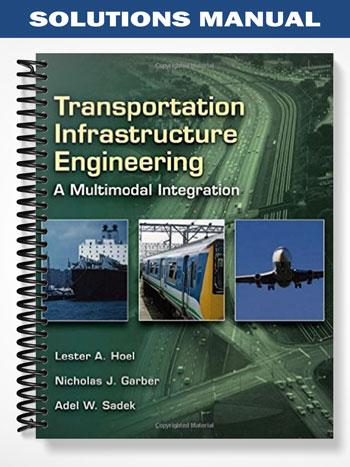 Solutions Manual for Transportation Infrastructure Engineering A Multimodal Integration 1st Edition by Hoel
