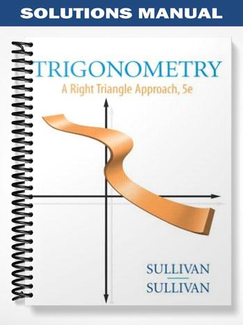 Solutions Manual for Trigonometry A Right Triangle Approach 5th Edition by Sullivan