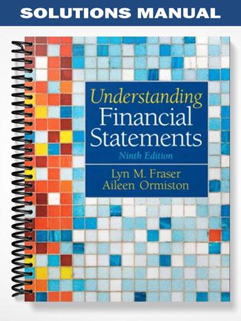 Solutions Manual for Understanding Financial Statements 9th Edition by Ormiston