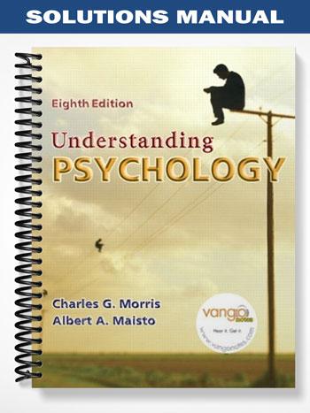 Solutions Manual for Understanding Psychology 8th Edition by Morris