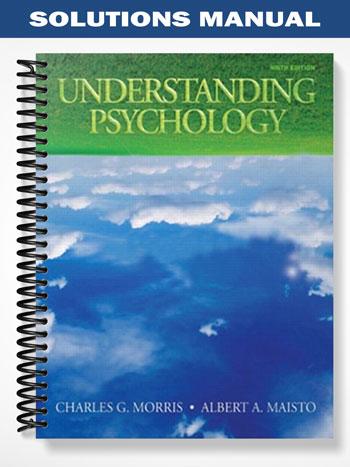 Solutions Manual for Understanding Psychology 9th Edition by Morris