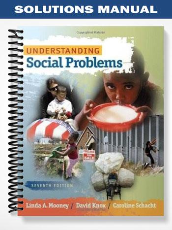 Solutions Manual for Understanding Social Problems 7th Edition by Mooney