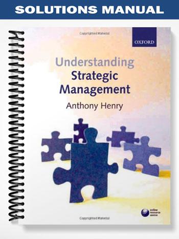 Solutions Manual for Understanding Strategic Management 1st Edition by Henry