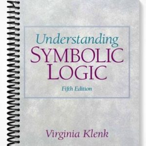 Solutions Manual for Understanding Symbolic Logic 5th Edition by Virginia Klenk
