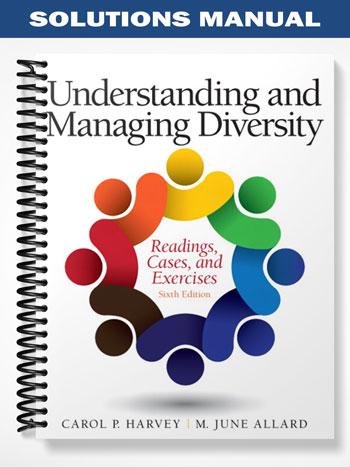 Solutions Manual for Understanding and Managing Diversity Readings Cases and Exercises 6th Edition by Harvey