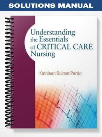 Solutions Manual for Understanding the Essentials of Critical Care Nursing 1st Edition by Kathleen Perrin