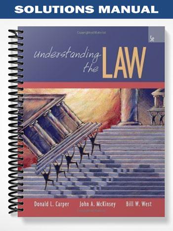 Solutions Manual for Understanding the Law 5th Edition by Carper