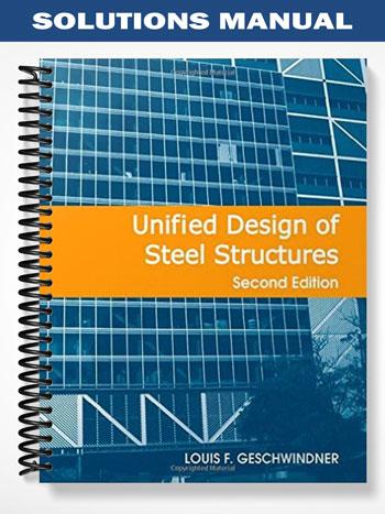 Solutions Manual for Unified Design of Steel Structures 2nd Edition by Geschwindner