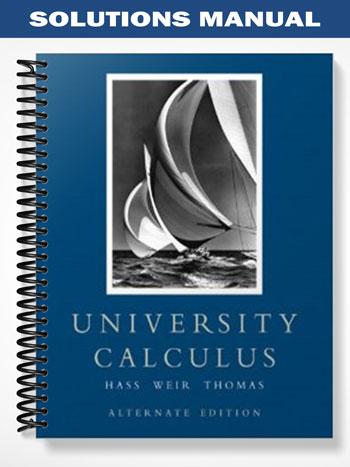 Solutions Manual for University Calculus Elements with Early Transcendentals 1st Edition by Hass
